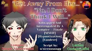 Kidnapped And Interrogated By A Vampire Finale [MM4F][Hypnotization] (Collab with @Centauri1014)​