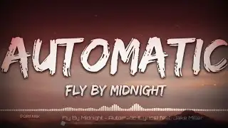 AUTOMATIC __ Fly By Midnight (Lyrics) #Lirik #Lagu