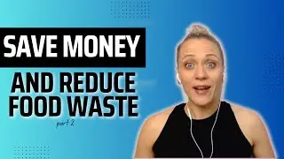 EASY TIPS TO REDUCE FOOD WASTE AND SAVE MONEY / money saving tips grocery shopping part 2