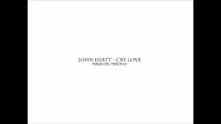 John Hiatt - Cry Love (Walk On, Track 01 - Album Version)