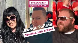 (PART 1) About Toilets - Living with SMA PODCAST #17
