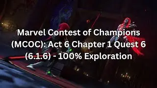 Marvel Contest of Champions (MCOC): Act 6 Chapter 1 Quest 6 (6.1.6): 100% Exploration and Completion