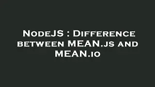 NodeJS : Difference between MEAN.js and MEAN.io