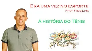 A história do Tênis.