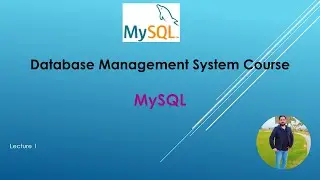 MySQL - 01: Introduction to MySQL | DBMS Course for University/College Students & Junior Developers