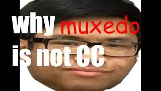 WHY MUXEDO IS NOT CC