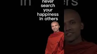 Never search your happiness in others!