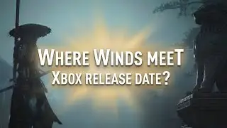 Дата выхода Where Winds Meet на Xbox: что мы на самом деле знаем #wherewindsmeet #wwm