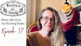 Butzy talks from the Knitting Basket - Episode 17 English