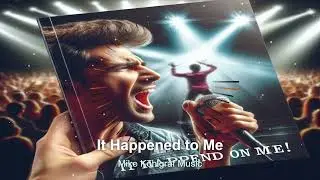 *** It Happened To Me *** (A happy/funny Blues tune)