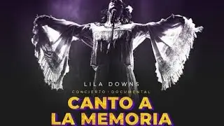 Canto a la Memoria - Lila Downs
