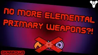 Destiny Discussion: No More Elemental Primary Weapons?!