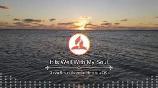 Seventh-day Adventist Hymnal #530 - It Is Well With My Soul