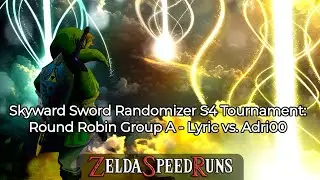 Skyward Sword Randomizer S4 Tournament: Round Robin Group A - Lyric vs. Adri00