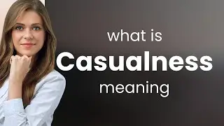 Casualness &mdash; meaning of CASUALNESS