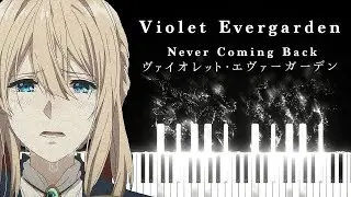 Never Coming Back - Violet Evergarden Piano (Evan Call) work/relax/study/sleep ヴァイオレット・エヴァーガーデン