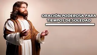 Oraci&oacute;n poderosa para Fortalecerte en Tiempos de Soledad y encontrar Consuelo en Dios. #amor #fe