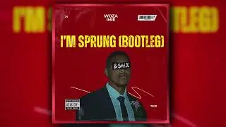 Woza Imie - I'm Sprung (Bootleg)
