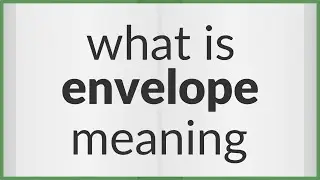 Envelope | meaning of Envelope