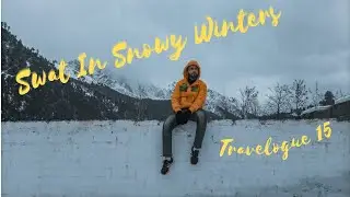 Swat In Snowy Winters | Travelogue 15