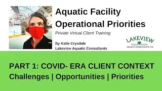 Aquatic Facility Operational Priorities | Virtual Staff Training Session | Part 1: CLIENT CONTEXT