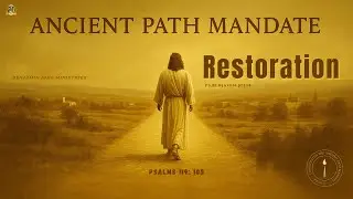 Ancient Path Mandate | Week - 4 | Day 23 - Restoration | Psalm 119:105 | Dr. Benjamin John