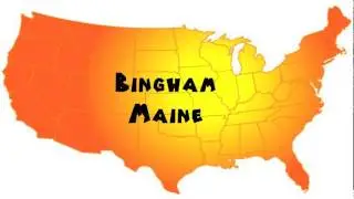 How to Say or Pronounce USA Cities &mdash; Bingham, Maine