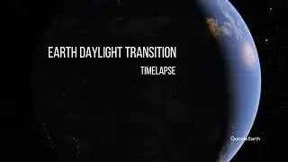 NASA inspired Earth Daylight Transition Timelapse Google Earth Studio