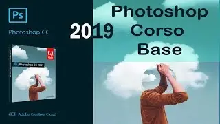 Photoshop 2019 - I Livelli - Gestire i livelli immagine - Tutorial 13 Italiano