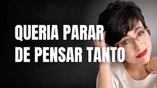 Você pensa demais porque se importa