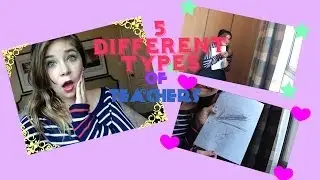 5 Different Types Of Teachers | Katie
