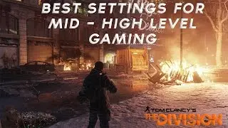 Tom Clancy's - The Division | Best Graphics Settings For Mid-High Level Gaming PC!