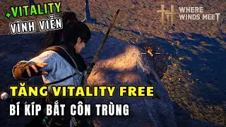 Where Winds Meet: Bắt C&ocirc;n Tr&ugrave;ng (CATCH INSECTS) | Increase Vitality