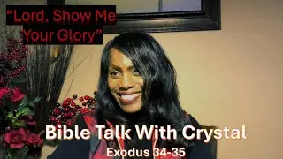 Lord Show Me Your Glory - Exodus 34-35