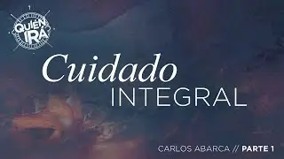 Taller de Cuidado integral // Parte 1- Carlos Abarca