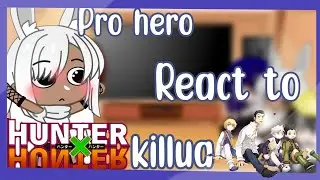 Pro hero react to HxH/killua 15/?? Amv/tiktoks