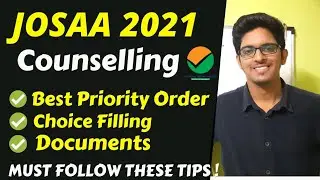 JoSAA Counselling 2021 | Choice Filling | Best Priority Order | JoSAA Counselling Procedure 2021