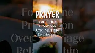 Prayer for divine protection over marriage relationship.#prayer #love #faith #hope #peace