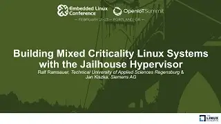 Building Mixed Criticality Linux Systems with the Jailhouse Hypervisor - Ralf Ramsauer