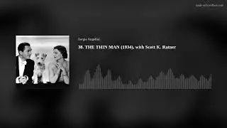 38. THE THIN MAN (1934), with Scott K. Ratner