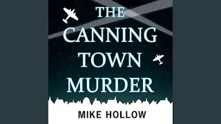 Chapter 17.6 - The Canning Town Murder
