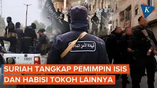 Suriah Tangkap Pemimpin ISIS dan Habisi Tokoh Lainnya di Damaskus