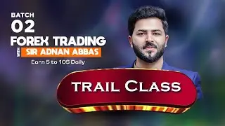 Trial Class | Forex Trading Course Batch 02 With Sir Adnan Abbas