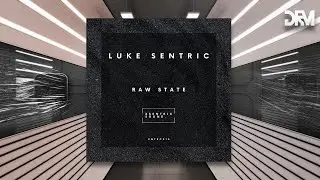 Luke Sentric - Raw State [Xsentric Sound]
