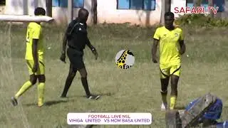 VIHIGA UNITED   VS  MOMBASA UNITED HT DRAW  CONTRIBUTION TO THE WORLD  TODAY