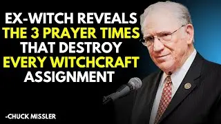 Ex-Witch REVEALS The 3 Prayer Times That Destroy Every Witchcraft Assignment; Chuck Missler