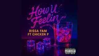 Rissa Fam - HOW U FEELIN FT. @ChickenP