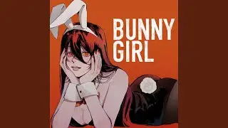 Bunny Girl (Slowed Down)