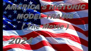 America's Historic Model Trains: The Movie 🇺🇸