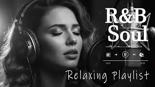 【R&B Soul】Relaxing Chill Playlist &ndash; Smooth R&B Soul Vibes - Soulful Vocals & Deep Grooves